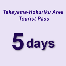 Takayama-Hokuriku Area Tourist Pass 5Days